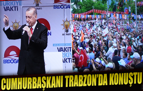 CUMHURBAKANI TRABZON'DA KONUTU.