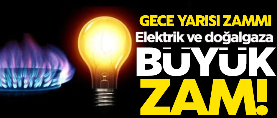 Doğal gaz ve elektrik tarifesine yüzde 20 zam!