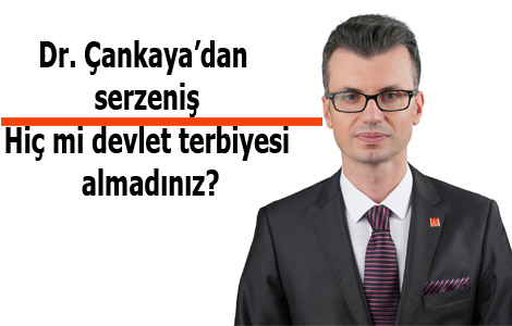 Dr. Çankaya’dan serzeniş