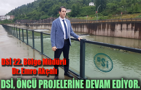 DSİ, ÖNCÜ PROJELERİNE DEVAM EDİYOR. 