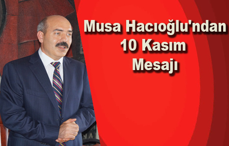 Eczacı Musa Hacığlu'ndan 10 Kasım Mesajı