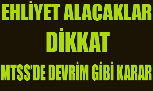 Ehliyet alacaklar dikkat!

