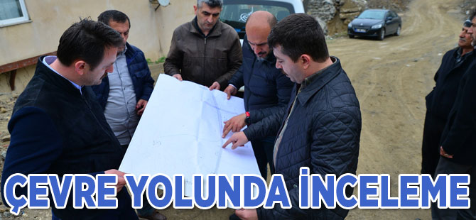 EMRE AKGÜN ÇEVRE YOLUNU İNCELEDİ.