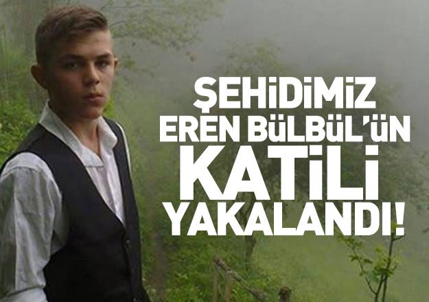 Eren Bülbül’ün katili yakalandı