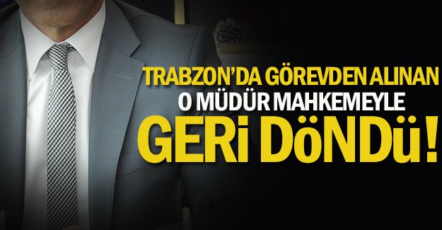 Grevden alnan mdr mahkemeyle geri dnd 