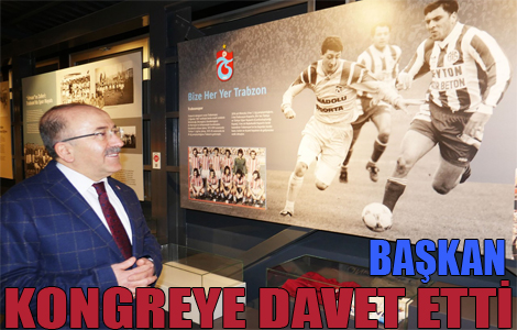 GÜMRÜKÇÜOĞLU HERKESİ KONGREYE DAVET ETTİ