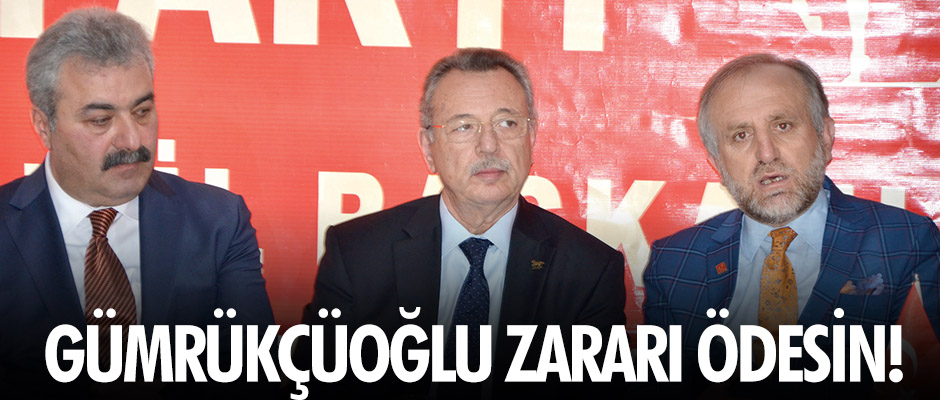 Gümrükçüoğlu zararı ödesin!