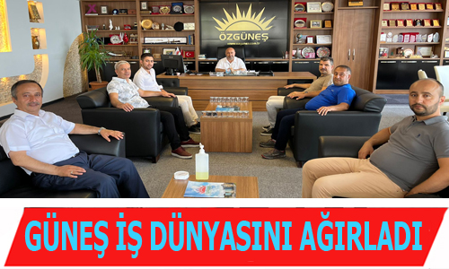 GÜNEŞ İŞ DÜNYASINI AĞIRLADI