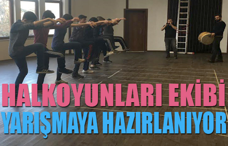 Halkoyunlarna iddial hazrlanyoruz.
