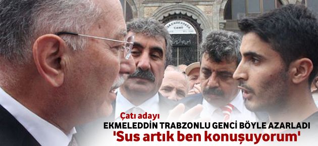 hsanolu Trabzonlu Gence: Sus Artk Ben Konuuyorum