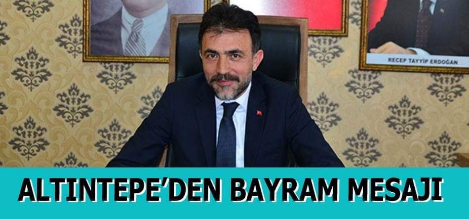 İLÇE BAŞKANI ALTINTEPE'DEN KURBAN BAYRAMI MESAJI