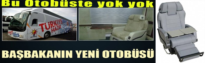 İşte Başbakan Erdoğan'ın Özel Odalı Otobüsü   