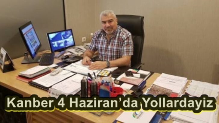 Kanber 4 Haziranda Yollardayz 
