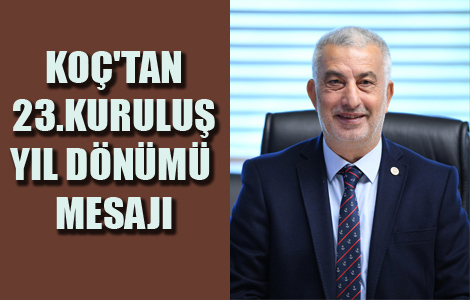 KOÇ'TAN 23.KURULUŞ YIL DÖNÜMÜ MESAJI