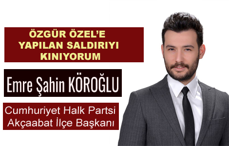 KÖROĞLU SALDIRIYI KINADI