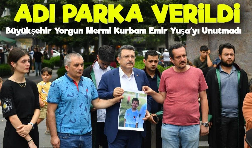 Maganda Kurbanı Emir Yuşa’nın Adı Trabzon’da Bir Parkta Yaşatılacak