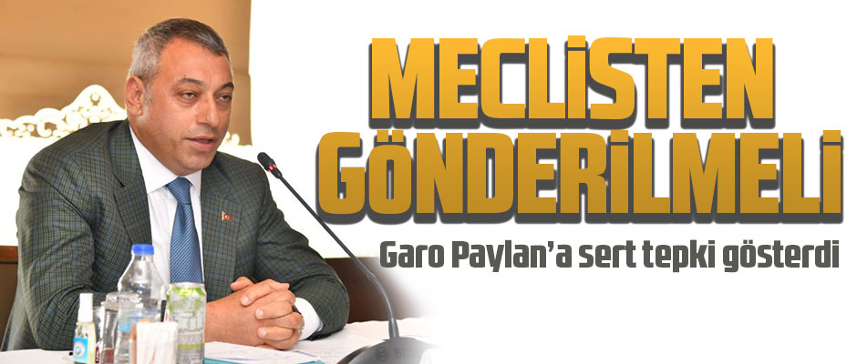 MECLİSTEN GÖNDERİLMELİ
