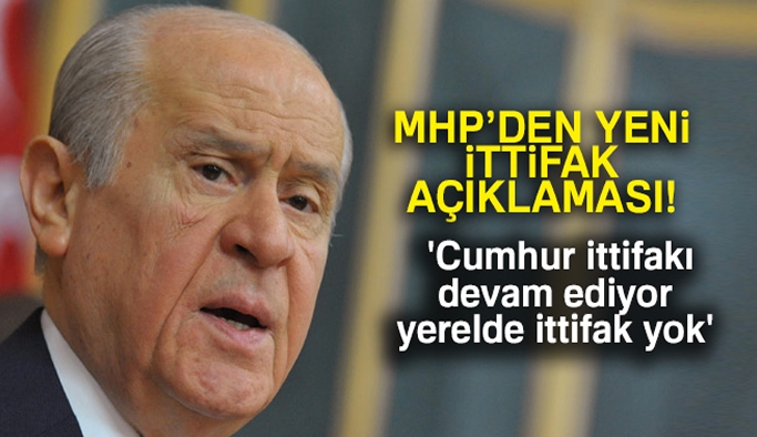 MHP Lideri Baheli:'Cumhur ittifak devam ediyor, yerelde ittifak yok' 