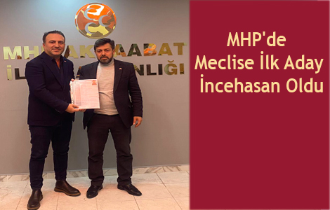 MHP'de Meclise İlk Aday Adayı Ahmet İncehasan oldu.