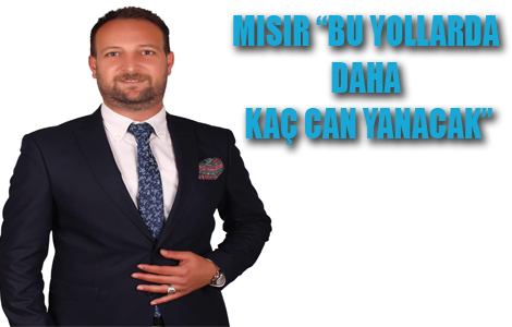 MISIR BU YOLLARDA DAHA KA CAN YANACAK
