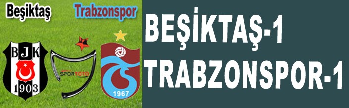 M.S Beşiktaş 1 Trabzon 1 