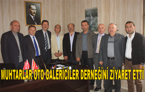 Muhtarlar oto galericileri ziyaret etti.
