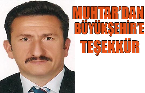 Muhtarlardan Büyükşehir’e teşekkür