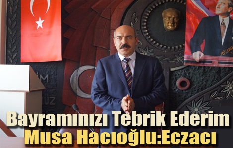 MUSA HACIOLUN'DAN BAYRAM MESAJI