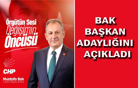Mustafa Bak’tan Adaylık Açıklaması