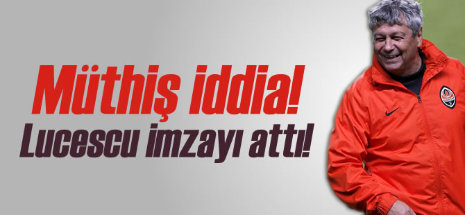 Müthiş İddia! Lucescu İmzayı Attı!