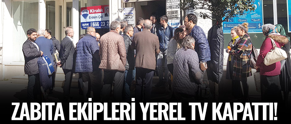 ORDUDA Zabta ekipleri yerel TV kapatt!
