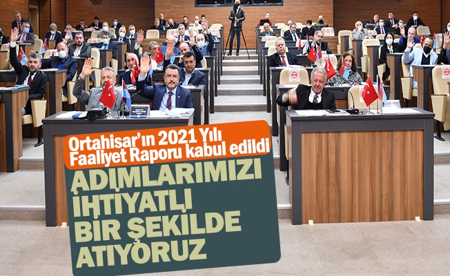 Ortahisarn 2021 Yl Faaliyet Raporu kabul edildi
