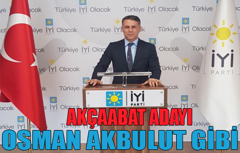 OSMAN AKBULUT İYİ PARTİ AKÇAABAT ADAYI MI?