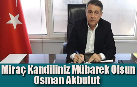 Osman Akbulut'tan Mira Kandili Mesaj

