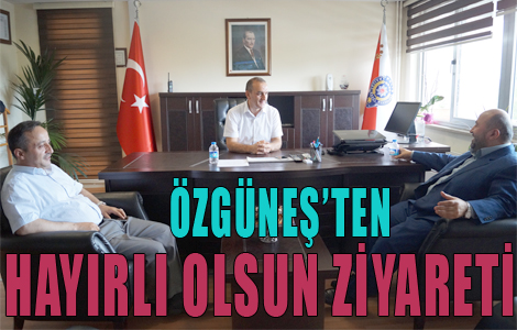 Özgüneş’ten Hayırlı Olsun Ziyareti