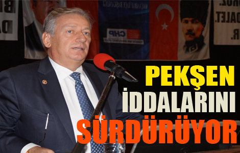 Pekşen:İddialarını sürdürüyor