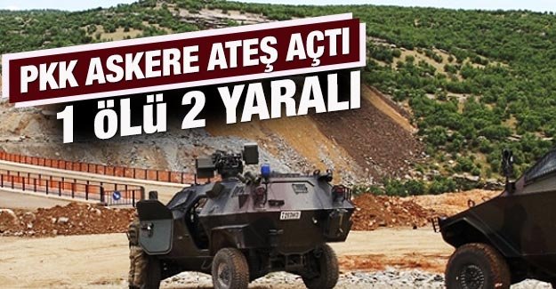 PKK ate at... 1 l, 2 yaral var...