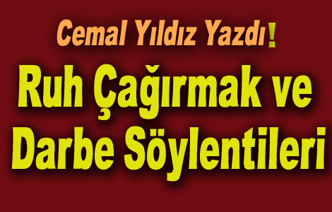 Ruh Çağırmak ve Darbe Söylentileri