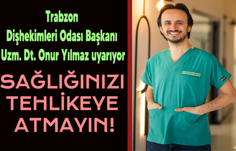 SAĞLIĞINIZI TEHLİKEYE ATMAYIN!