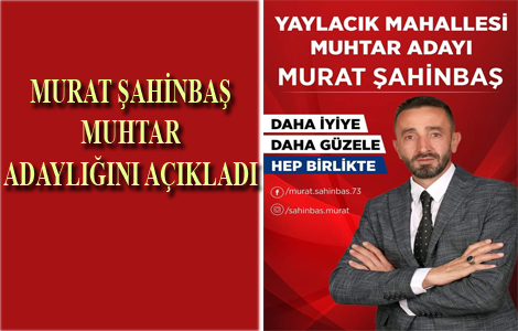 Şahinbaş Yaylacık mahallesinde muhtar adayı