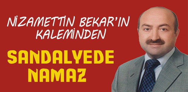 SANDALYEDE NAMAZ