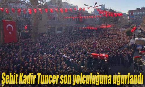ehit Kadir Tuncer son yolculuuna uurland