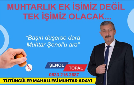 ŞENOL TOPAL, TÜTÜNCÜLER’E ADAY