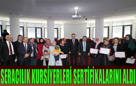 SERACILIK KURSİYERLERİ SERTİFİKALARINI ALDI