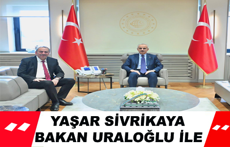 SİVRİKAYA’DAN BAKAN URALOĞLU’NA ZİYARET