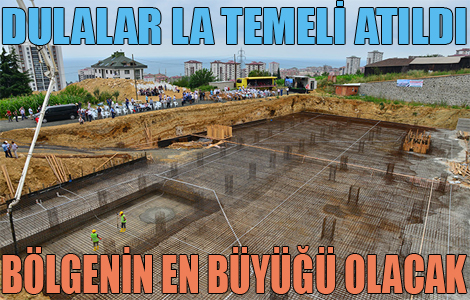 TEMELİ DUALAR LA ATILDI