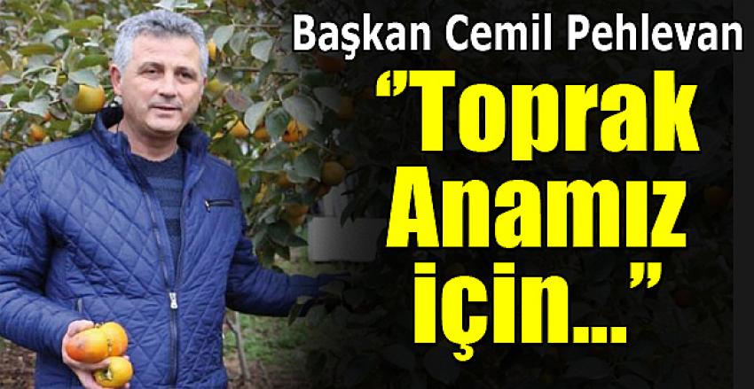 “Toprak ana” mız için, duralım artık.