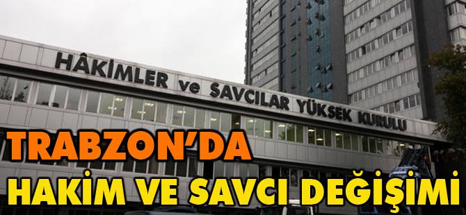 Trabzon Adliyesi'nde Hakim Ve Savc Deiimleri
