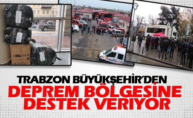 Trabzon Büyükşehir’den Deprem Bölgesine Destek
