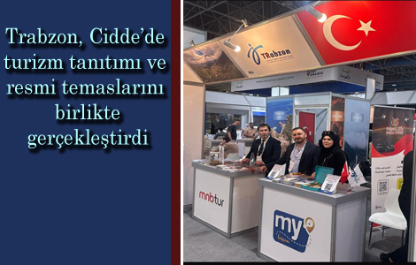 Trabzon, Cidde’de turizm tanıtımı ve resmi temaslarını birlikte gerçekleştirdi